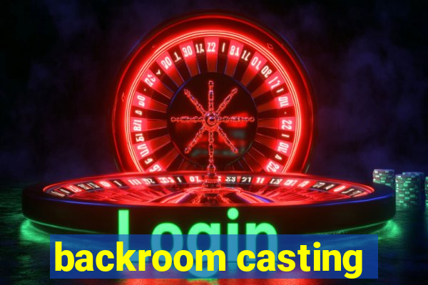 backroom casting